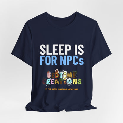 Bedtime Creations x Ultra Kingdoms Sleep Is for NPCs Tee