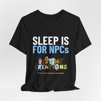 Bedtime Creations x Ultra Kingdoms Sleep Is for NPCs Tee
