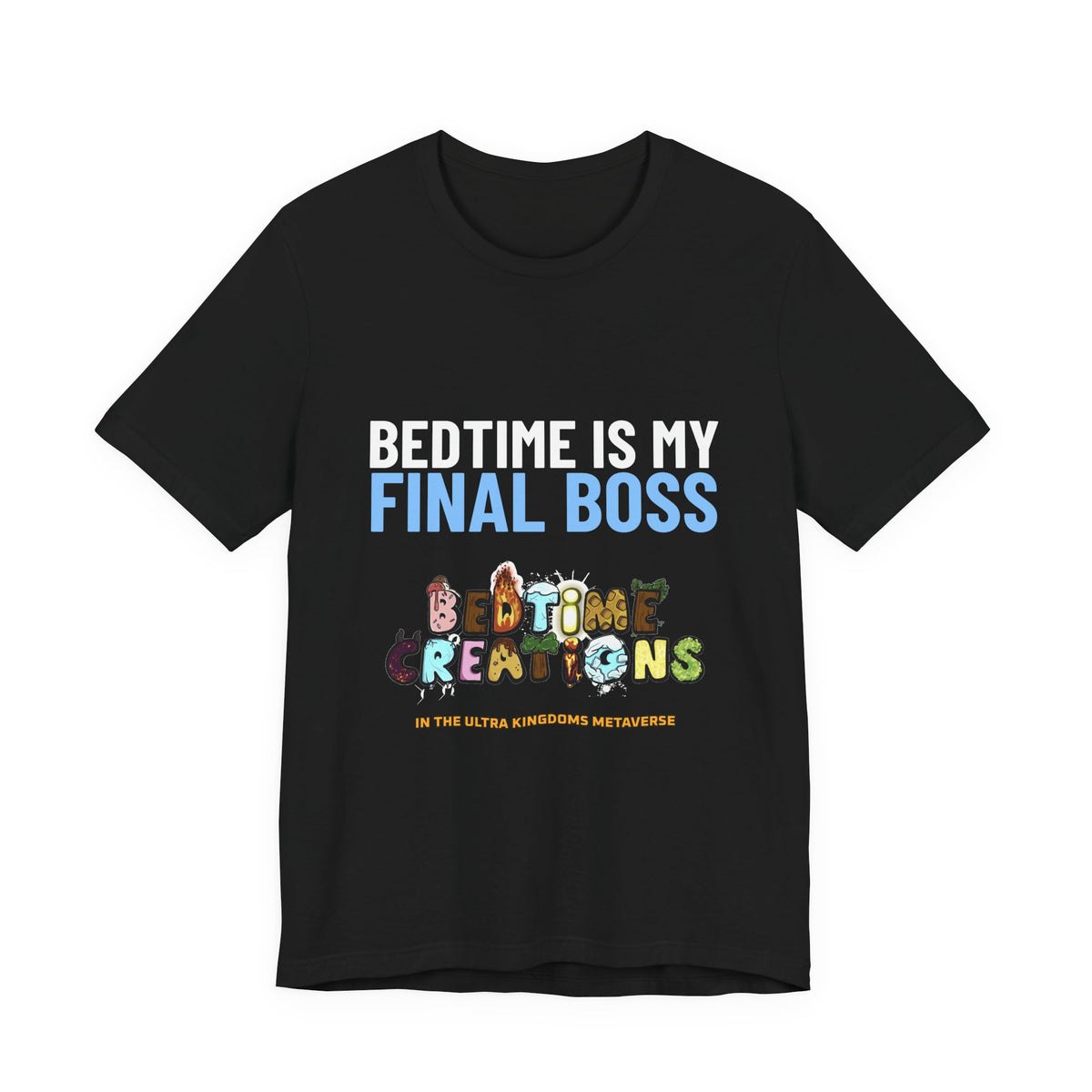 Bedtime Creations x Ultra Kingdoms Bedtime Is My Final Boss Tee