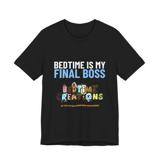 Bedtime Creations x Ultra Kingdoms Bedtime Is My Final Boss Tee