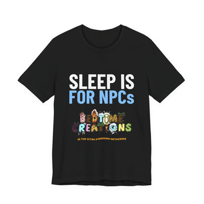 Bedtime Creations x Ultra Kingdoms Sleep Is for NPCs Tee